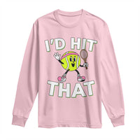Funny Tennis Quote Long Sleeve Shirt Id Hit That - Wonder Print Shop