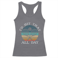Id Hit That All Day Racerback Tank Top Funny Tennis Player Gift - Wonder Print Shop