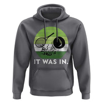 Funny Tennis Game Gift Hoodie It Was In - Wonder Print Shop