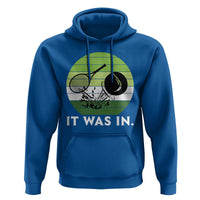 Funny Tennis Game Gift Hoodie It Was In - Wonder Print Shop
