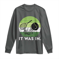 Funny Tennis Game Gift Long Sleeve Shirt It Was In - Wonder Print Shop