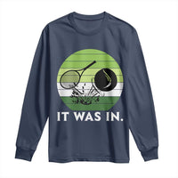 Funny Tennis Game Gift Long Sleeve Shirt It Was In - Wonder Print Shop