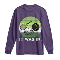 Funny Tennis Game Gift Long Sleeve Shirt It Was In - Wonder Print Shop
