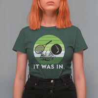 Funny Tennis Game Gift T Shirt For Women It Was In - Wonder Print Shop
