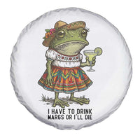 Funny Cinco De Mayo Frog Spare Tire Cover I Have To Drink Margs