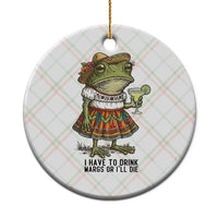 Funny Cinco De Mayo Frog Ceramic Ornament I Have To Drink Margs