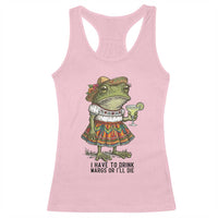 Funny Cinco De Mayo Frog Racerback Tank Top I Have To Drink Margs