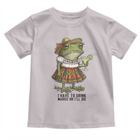 Funny Cinco De Mayo Frog Toddler T Shirt I Have To Drink Margs
