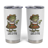 Funny Cinco De Mayo Frog Tumbler Cup I Have To Drink Margs