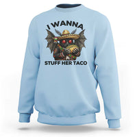 Funny Cinco De Mayo Mothman Sweatshirt I Wanna Stuff Her Taco