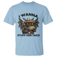 Funny Cinco De Mayo Mothman T Shirt I Wanna Stuff Her Taco