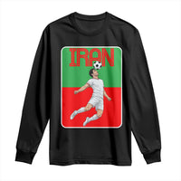 Iran Soccer Lover Long Sleeve Shirt Proud Persian Roots Gift