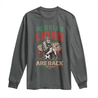Proud Iran Soccer Fan Gift Long Sleeve Shirt Persian Lions Are Back