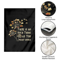 There Is No Such Thing As Too Many Books Garden Flag Book Lover - Wonder Print Shop