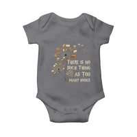 There Is No Such Thing As Too Many Books Baby Onesie Book Lover - Wonder Print Shop