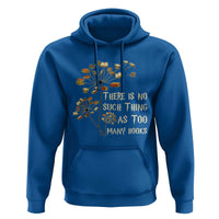 There Is No Such Thing As Too Many Books Hoodie Book Lover - Wonder Print Shop