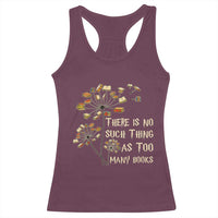 There Is No Such Thing As Too Many Books Racerback Tank Top Book Lover - Wonder Print Shop