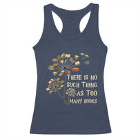 There Is No Such Thing As Too Many Books Racerback Tank Top Book Lover - Wonder Print Shop