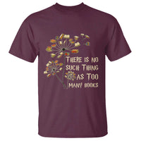 There Is No Such Thing As Too Many Books T Shirt Book Lover - Wonder Print Shop