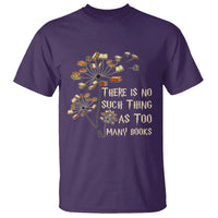 There Is No Such Thing As Too Many Books T Shirt Book Lover - Wonder Print Shop