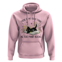 There Is No Such Thing As Too Many Books Hoodie Cute Kitty Reading Book - Wonder Print Shop