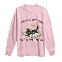 There Is No Such Thing As Too Many Books Long Sleeve Shirt Cute Kitty Reading Book - Wonder Print Shop