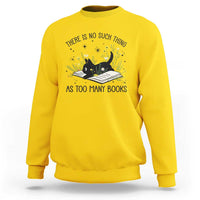 There Is No Such Thing As Too Many Books Sweatshirt Cute Kitty Reading Book - Wonder Print Shop