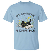There Is No Such Thing As Too Many Books T Shirt Cute Kitty Reading Book - Wonder Print Shop