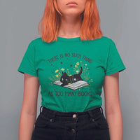 There Is No Such Thing As Too Many Books T Shirt For Women Cute Kitty Reading Book - Wonder Print Shop