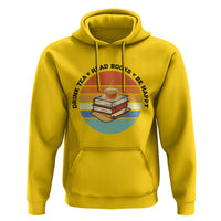 Drink Tea Read Books Be Happy Hoodie Book Worm Tea Cup - Wonder Print Shop