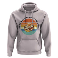 Drink Tea Read Books Be Happy Hoodie Book Worm Tea Cup - Wonder Print Shop