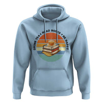 Drink Tea Read Books Be Happy Hoodie Book Worm Tea Cup - Wonder Print Shop