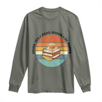 Drink Tea Read Books Be Happy Long Sleeve Shirt Book Worm Tea Cup - Wonder Print Shop
