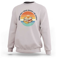 Drink Tea Read Books Be Happy Sweatshirt Book Worm Tea Cup - Wonder Print Shop