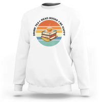 Drink Tea Read Books Be Happy Sweatshirt Book Worm Tea Cup - Wonder Print Shop