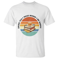 Drink Tea Read Books Be Happy T Shirt Book Worm Tea Cup - Wonder Print Shop