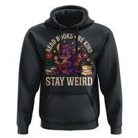 Dragon Read Book Hoodie Funny Read Books Be Kind Stay Weird - Wonder Print Shop