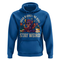 Dragon Read Book Hoodie Funny Read Books Be Kind Stay Weird - Wonder Print Shop