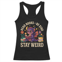 Dragon Read Book Racerback Tank Top Funny Read Books Be Kind Stay Weird - Wonder Print Shop