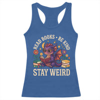 Dragon Read Book Racerback Tank Top Funny Read Books Be Kind Stay Weird - Wonder Print Shop