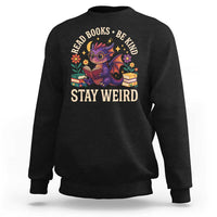 Dragon Read Book Sweatshirt Funny Read Books Be Kind Stay Weird - Wonder Print Shop