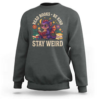 Dragon Read Book Sweatshirt Funny Read Books Be Kind Stay Weird - Wonder Print Shop