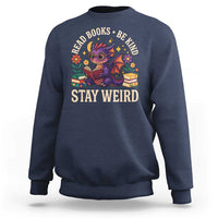 Dragon Read Book Sweatshirt Funny Read Books Be Kind Stay Weird - Wonder Print Shop