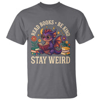 Dragon Read Book T Shirt Funny Read Books Be Kind Stay Weird - Wonder Print Shop