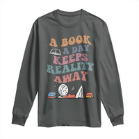 A Book A Day Keeps Reality Away Long Sleeve Shirt Cute Girl Book Lover - Wonder Print Shop