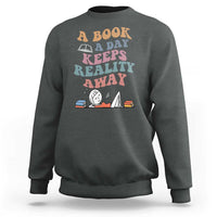 A Book A Day Keeps Reality Away Sweatshirt Cute Girl Book Lover - Wonder Print Shop