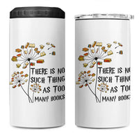 Funny Bookworm Saying 4 in 1 Can Cooler Tumbler There Is No Such Thing As Too Many Books