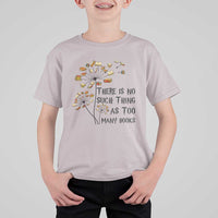 Funny Bookworm Saying T Shirt For Kid There Is No Such Thing As Too Many Books - Wonder Print Shop
