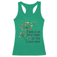 Funny Bookworm Saying Racerback Tank Top There Is No Such Thing As Too Many Books - Wonder Print Shop