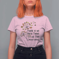 Funny Bookworm Saying T Shirt For Women There Is No Such Thing As Too Many Books - Wonder Print Shop
